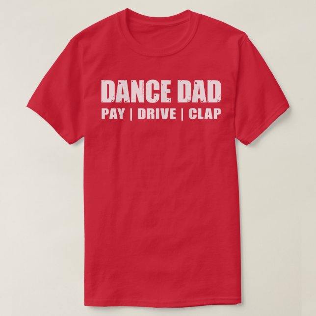 Camiseta DANCE DAD Dancing Recital Paga Aplausos Funny Qu (Diseño del anverso)