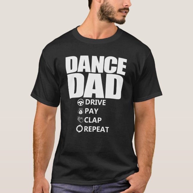 Camiseta Dance Dad Drive Pay Clap Repeat Funny Dance Dad (Anverso)