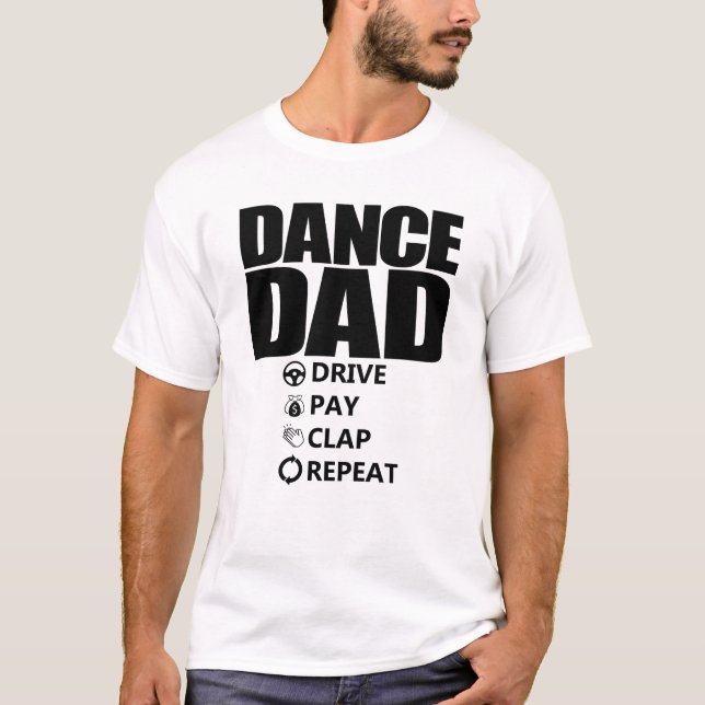 Camiseta Dance Dad Drive Pay Clap Repeat Funny Dance Dad (Anverso)