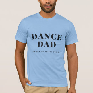 Camiseta Dance Dad - Ella se mueve de mí
