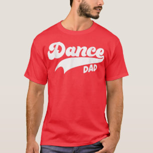 Camiseta Dance Dad Funny Bailando Papi Orgulloso Bailarina 