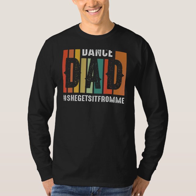 Camiseta Dance Dad Lo Obtiene De Mí Prop Dad 1 (Anverso)