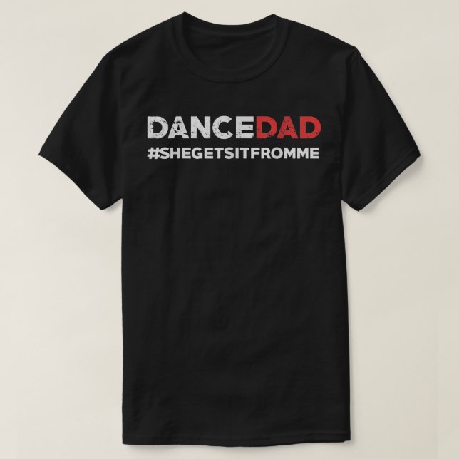 Camiseta Dance Dad Lo Obtuvo De Mi Gracioso Padre. (Diseño del anverso)