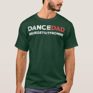Camiseta Dance Dad Lo Obtuvo De Mi Gracioso Padre.