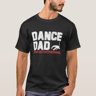 Camiseta Dance Dad Lo saca de mí, baile gracioso aunque