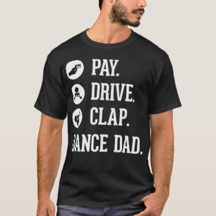 Camiseta Dance Dad Pay Drive aplaude al padre de la bailari