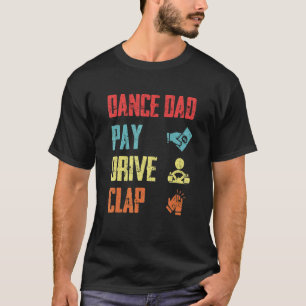 Camiseta Dance Dad Pay Drive Aplausos Bailando papá Orgullo