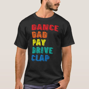 Camiseta Dance Dad Pay Drive Aplausos Padres Bailarines Bai