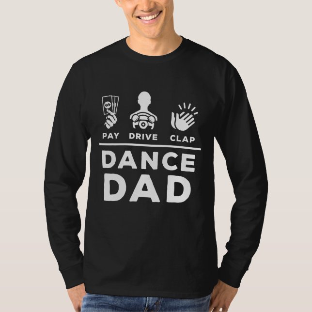 Camiseta Dance Dad Pay Drive Clap Dancing Dad Dance Chiste  (Anverso)