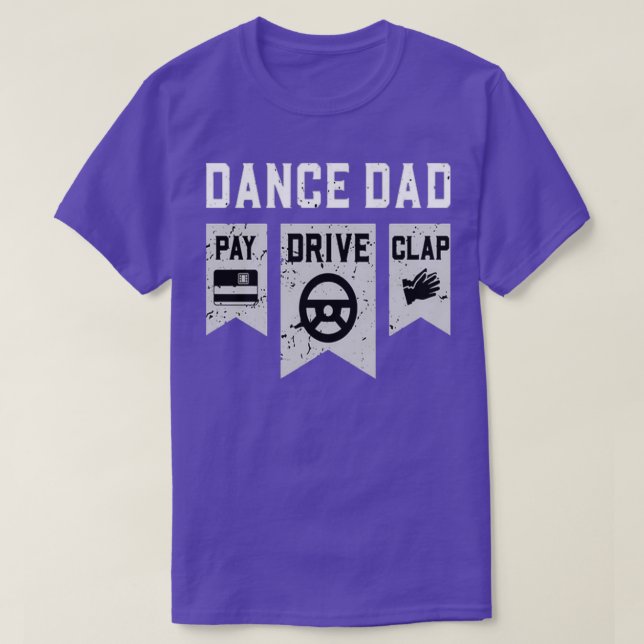 Camiseta Dance Dad Pay Drive ClapDanceDance Dad (Diseño del anverso)