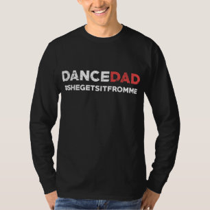 Camiseta Dance Dad-She saca de mi gracioso papa