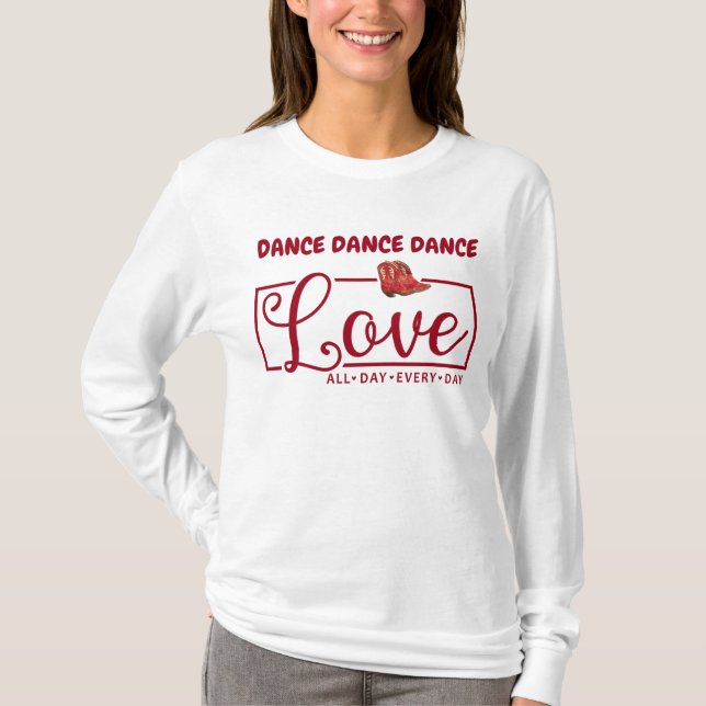 Camiseta Dance Dance Dance Love Every Day (Anverso)