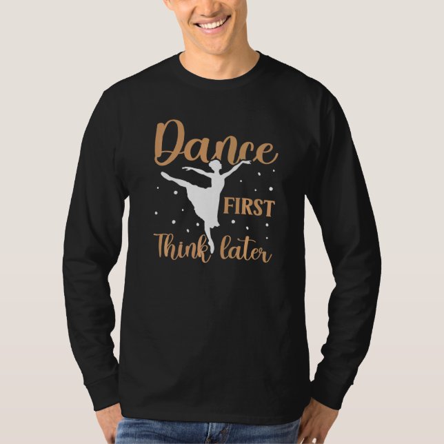 Camiseta Dance First Think Después Bailando Ballet (Anverso)