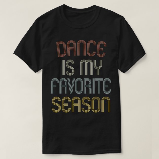 Camiseta Dance Is My Favorite Season Funny Dancer Gift Vint (Diseño del anverso)
