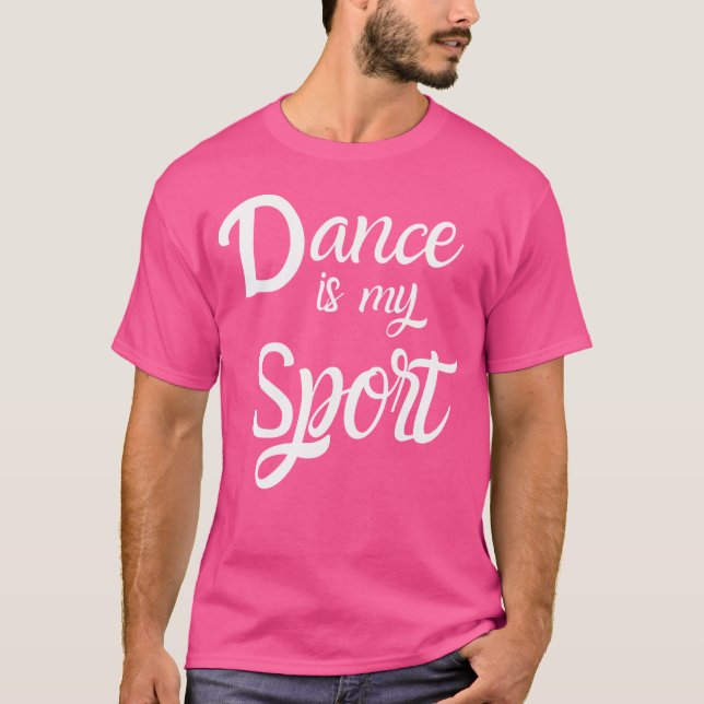 Camiseta Dance Is My Sport Dancing Practice Quote (Anverso)