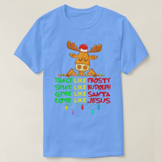 Camiseta Dance Like Frosty Shine Rudolph Give Santa Love Je (Diseño del anverso)