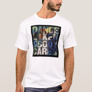 Camiseta Dance Like Nobody Cares – Dance Typography