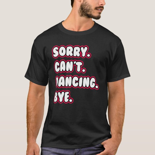 Camiseta Dance, lo siento, no puedo bailar (Anverso)