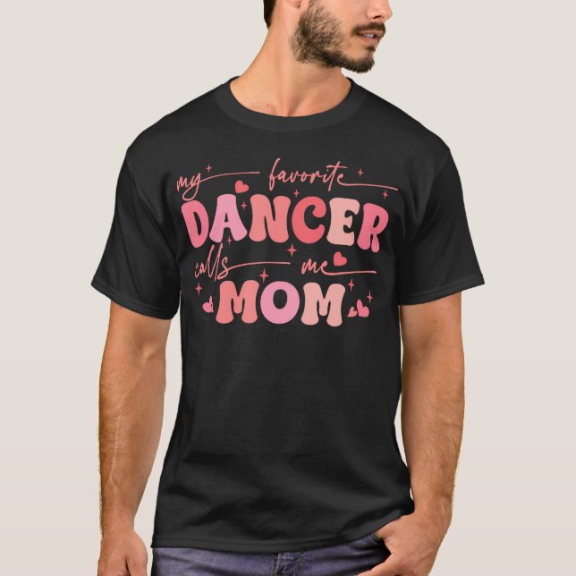 Camiseta Dance Mom My Favorite Dancer Calls Me Mom Funny Mo (Anverso)