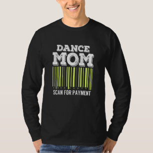 Camiseta Dance Mom Scan For Payment Funny Dancing