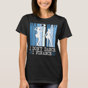 Camiseta Dance, papá, no bailo, yo financio el baile