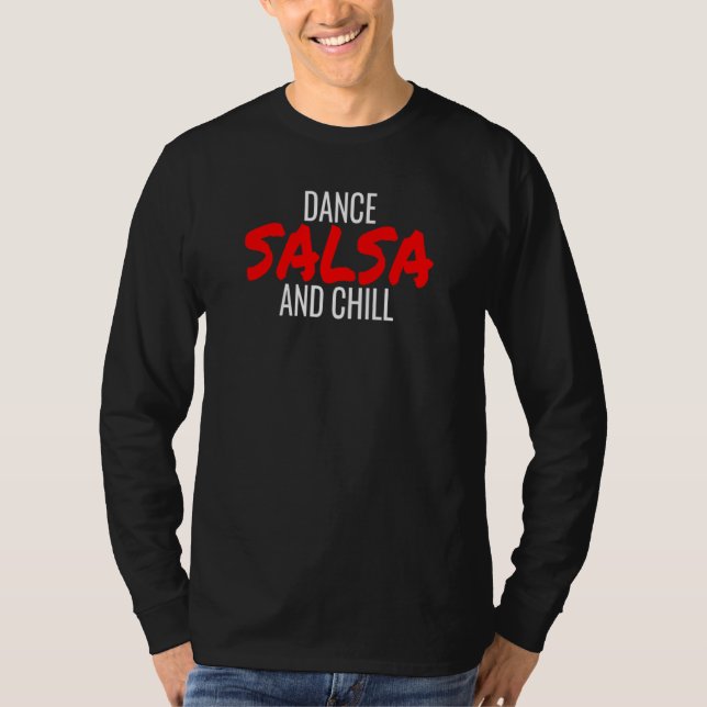 Camiseta Dance Salsa And Chill Bachata Cumbia Merengue Sals (Anverso)