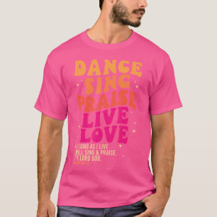 Camiseta Dance Sing Elogio Amor Vivo Señor Dios Salmo Baile