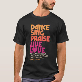 Camiseta Dance Sing Elogio el amor vivo bailando cristiano