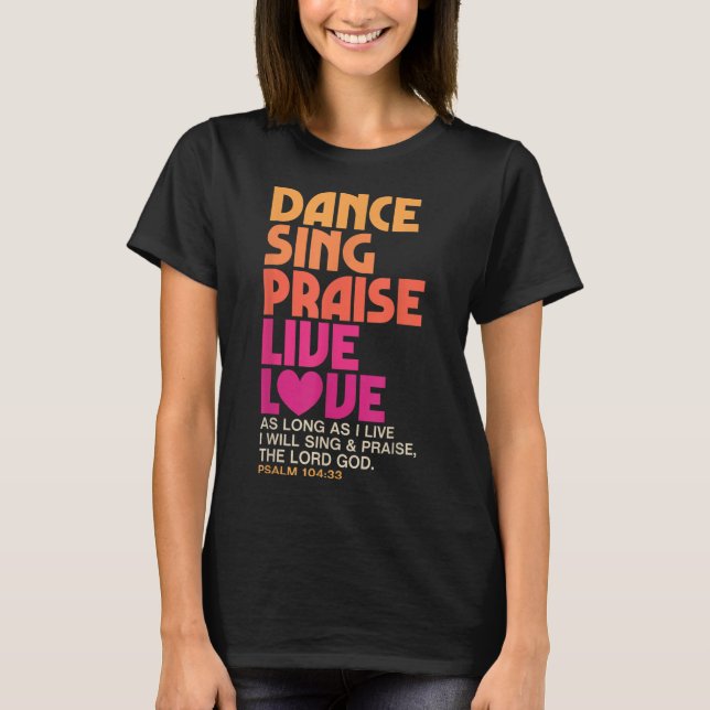 Camiseta Dance Sing Elogio el amor vivo bailar con hombres  (Anverso)