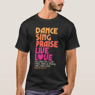 Camiseta Dance Sing Elogio el amor vivo bailar con hombres 