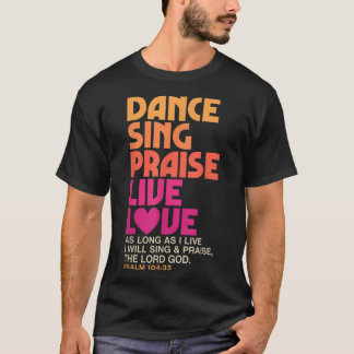 Camiseta Dance Sing Elogio el amor vivo bailar con hombres 