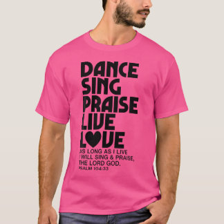 Camiseta Dance Sing Elogio el amor vivo bailar con hombres 