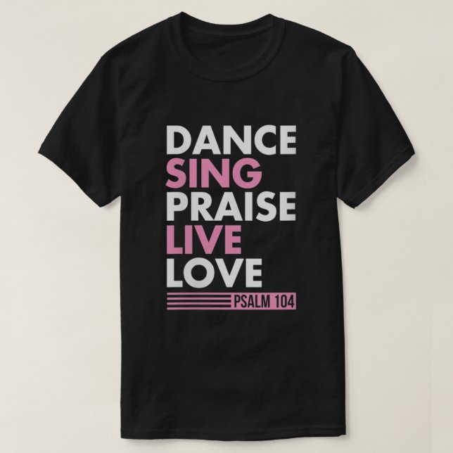 Camiseta Dance Sing Elogio Live Love Psalm 104 Bible Verse (Diseño del anverso)