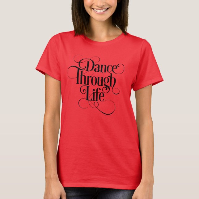 Camiseta Dance Through Life (Anverso)