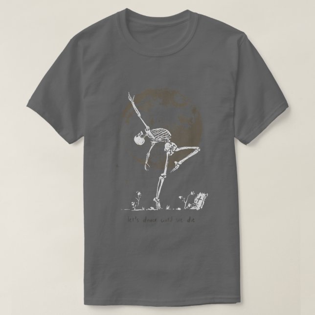 Camiseta Dance Till We Die Ballet Dancer Dancing Skeleton W (Diseño del anverso)
