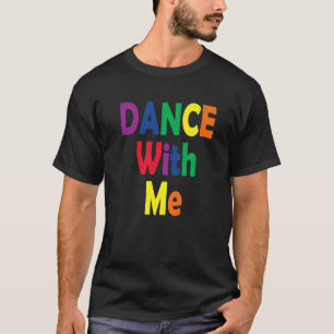 Camiseta Dance With Me - House Music Festival Gear for Prid