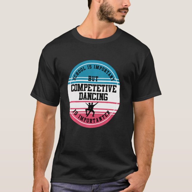 Camiseta Dancer Funny Competitive Dance School Id. Estudian (Anverso)