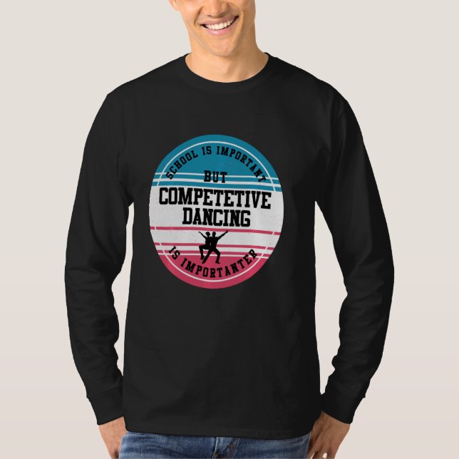 Camiseta Dancer Funny Competitive Dance School Id. Estudian (Anverso)