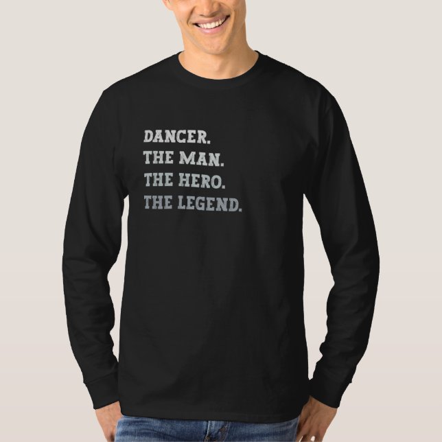 Camiseta Dancer The Man The Hero The Legend Dancer (Anverso)