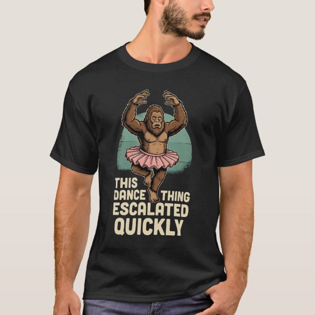 Camiseta Dancing Bigfoot This Dance Thing Escalated Quickly (Anverso)