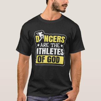 Camiseta Dancing Dancers Are The Athletes Of God