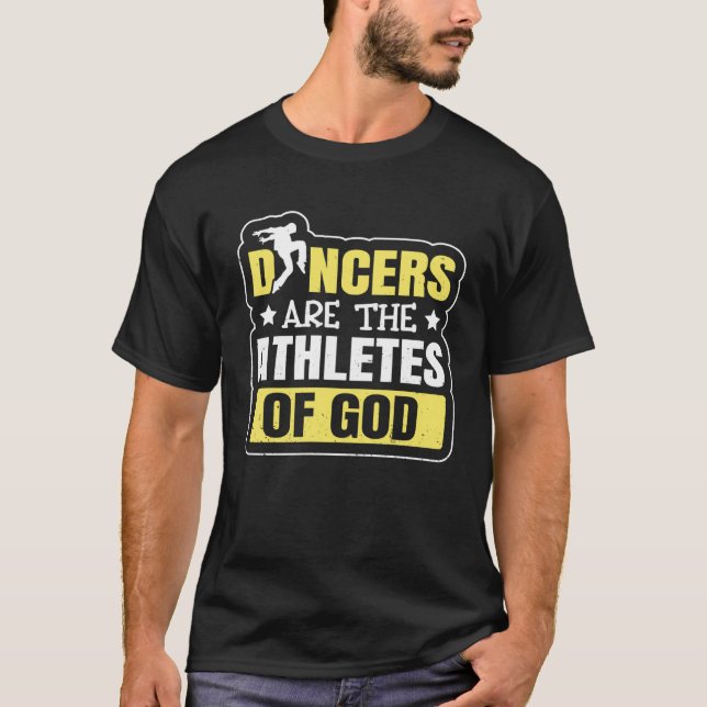 Camiseta Dancing Dancers Are The Athletes Of God (Anverso)