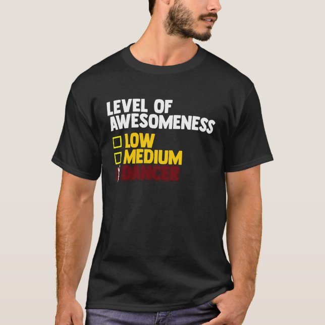 Camiseta Dancing  Level Of Awesomeness Low Medium Dancer  1 (Anverso)
