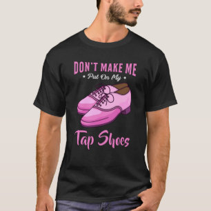 Camiseta Dancing Tap Shoes Queen Dancer Disco Regalo de bal