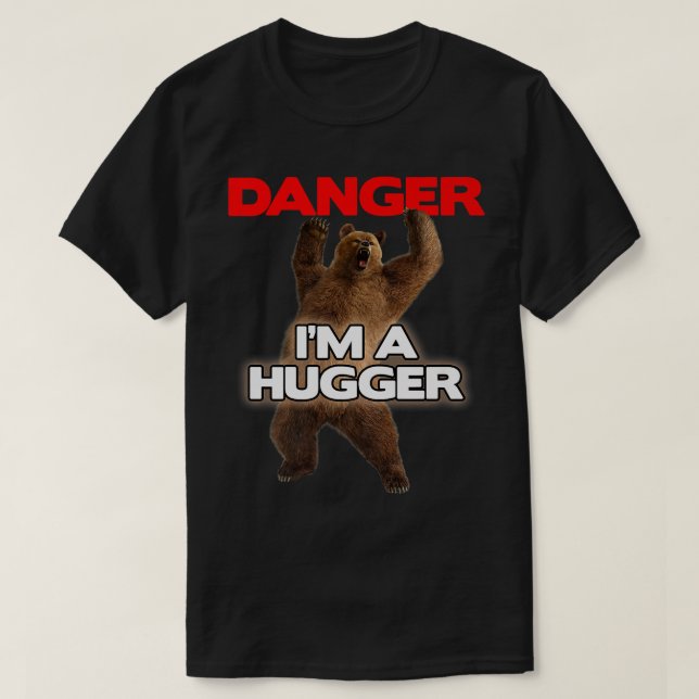 Camiseta Danger Im a Big Hugger  Funny Dangerous Bear Huggi (Diseño del anverso)
