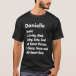 Camiseta Danielle Definition Personalized Funny Birthday Id<br><div class="desc">Definición Danielle Idea de cumpleaños divertida personalizada.</div>