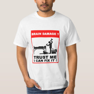 Camiseta ¿Daño cerebral? ¡Confíeme en, yo puede fijarlo!
