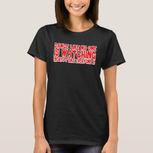 Camiseta Danza como si nadie viera el cifrado como todos