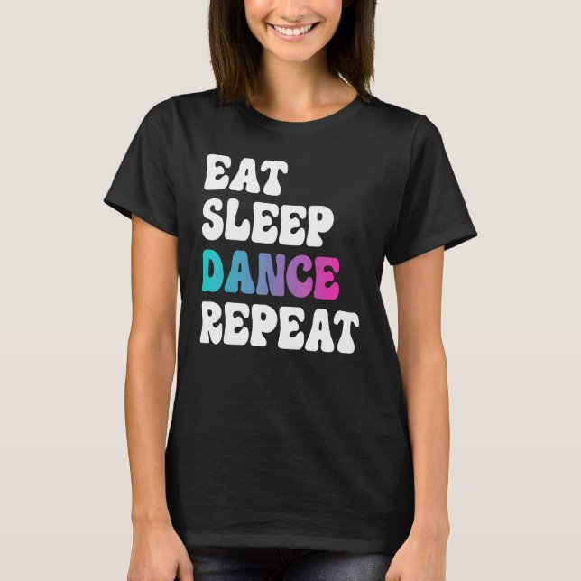 Camiseta Danza de sueño de comer Chicas de baile de repetic (Anverso)