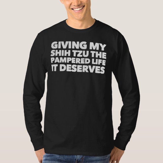 Camiseta Dar A Mi Shih Tzu La Vida Mimada Que Merece (Anverso)